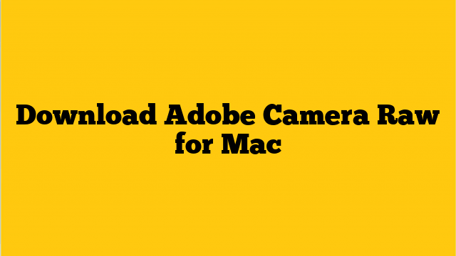 Adobe camera raw 8.7 download